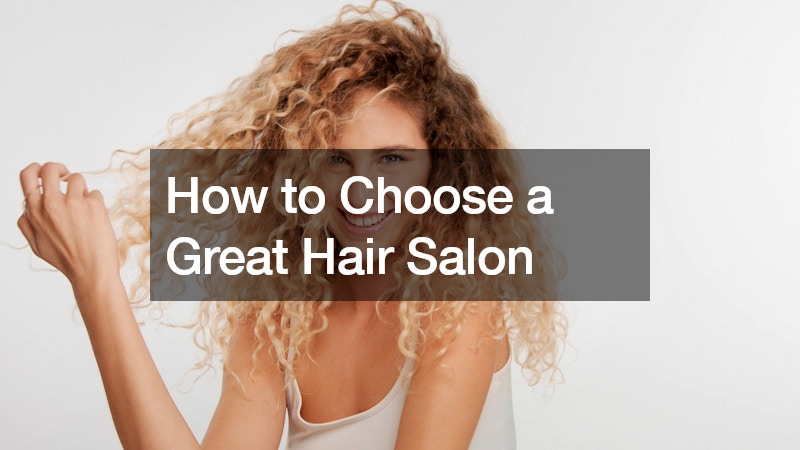 How to Choose a Great Hair Salon