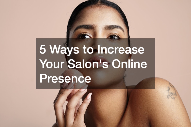 5 Ways to Increase Your Salon’s Online Presence